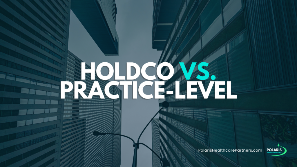 Holdco equity vs. practice-level equity
